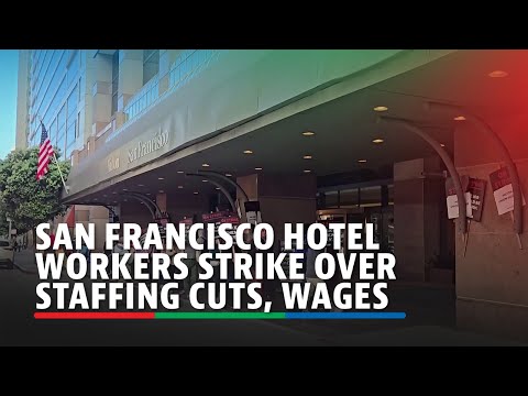 San Francisco hotel workers strike over staffing cuts, wages | ABS-CBN News