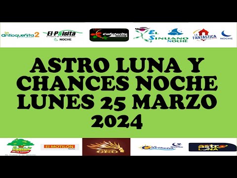 Resultados CHANCES NOCHE de Lunes 25 Marzo 2024 ASTRO LUNA DE HOY LOTERIAS DE HOY RESULTADOS