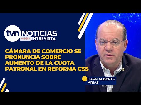 Cámara de Comercio habla sobre el aumento de la cuota patronal propuesto en la reforma a la CSS