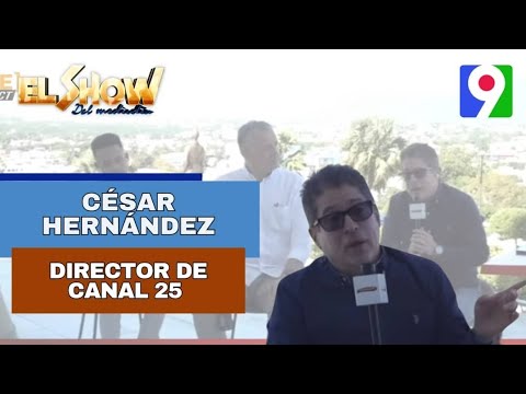 Entrevista a Cesar Hernández Director de Canal 25 |EL Show del Mediodía