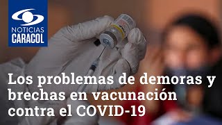 El tiempo es oro: los problemas de demoras y brechas en vacunación contra el COVID-19