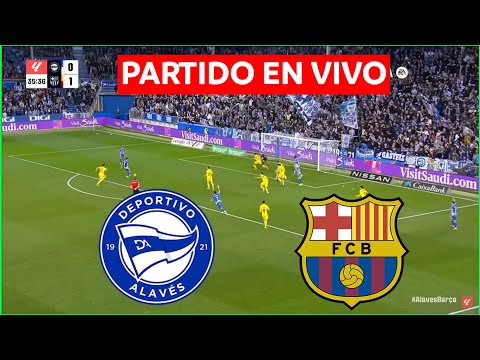 ALAVÉS  BARCELONA  EN VIVO  LA LIGA de ESPAÑA