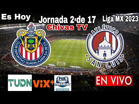 Chivas vs. San Luis en vivo, donde ver, a que hora juega Chivas vs. San Luis Liga MX 2023