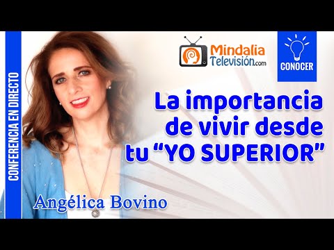 31/01/22 La importancia de vivir desde tu “YO SUPERIOR”, por Angélica Bovino