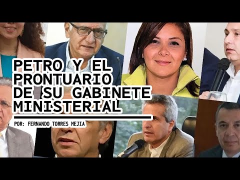 PETRO Y EL PRONTUARIO DE SU GABINETE MINISTERIAL  Por Fernando Torres Mejía