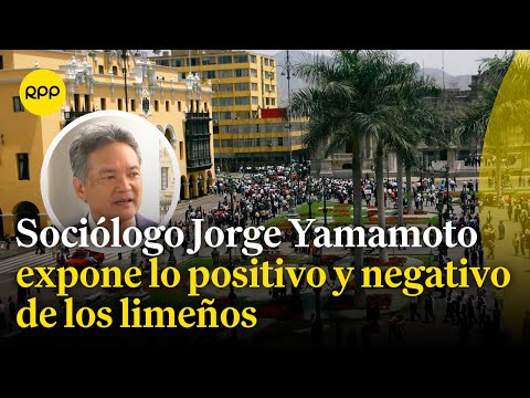 Jorge Yamamoto expone lo positivo y negativo de los limeños #Lima489