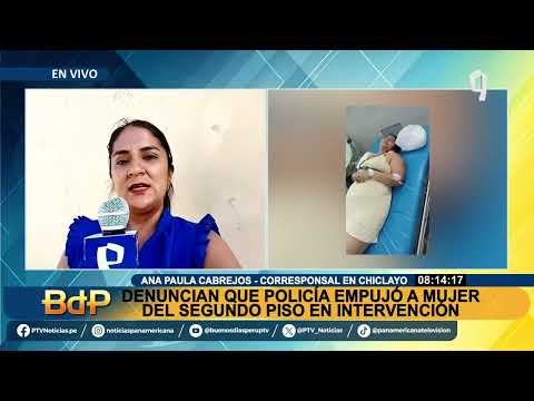 BDP EN VIVO Denuncian que policía empujó a una mujer de un segundo piso en Chiclayo