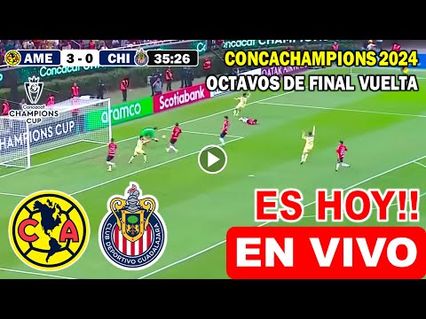 América vs. Chivas en vivo, donde ver, a que hora juega America vs. Guadalajara Concachampions 2024