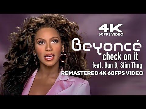 Beyoncé - Check On It (feat. Bun B, Slim Thug) [Remastered 4K 60FPS Video]