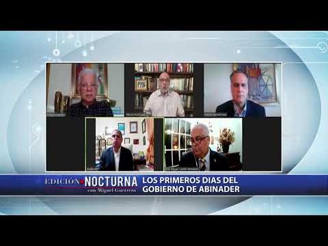 Edición Nocturna (3/3):  Los primeros días del Gobierno del presidente Luis Abinader