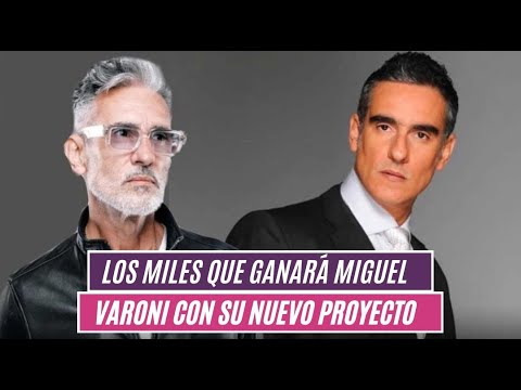 Los miles que ganará Miguel Varoni con su nuevo proyecto