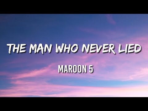 The Man Who Never Lied - Maroon 5 (Lyrics)