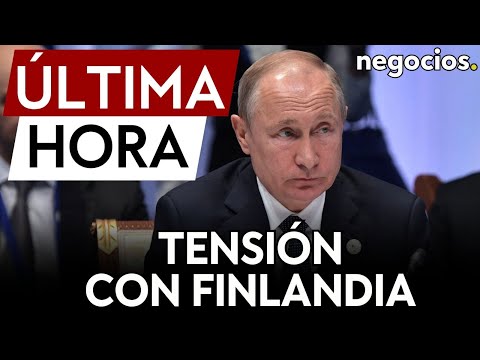 ÚLTIMA HORA | Finlandia no abrirá un puesto de control en la frontera con Rusia