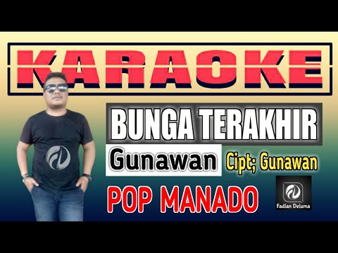 Karaoke BUNGA TERAKHIR Gunawan POP Manado