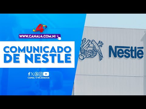 NESTLE informa que mantiene sus operaciones y gestiones comerciales en Nicaragua
