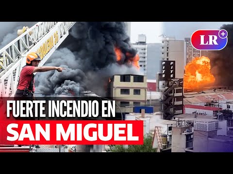 San Miguel: INCENDIO de grandes proporciones produce explosiones y amenaza viviendas | #LR