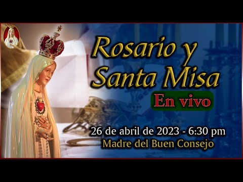 Rosario y Santa Misa  Miércoles 26 de abril 6:30 PM | Caballeros de la Virgen
