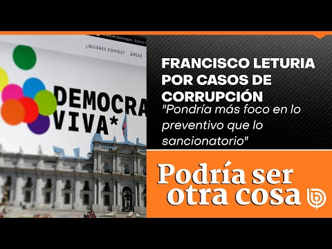 Francisco Leturia por casos de corrupción Pondría más foco en lo preventivo que lo sancionatorio