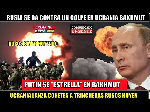 ULTIMO MINUTO! Putin se ESTRELLA en Bakhmut Ucrania BOMBARDEA trincheras RUSOS HUYEN
