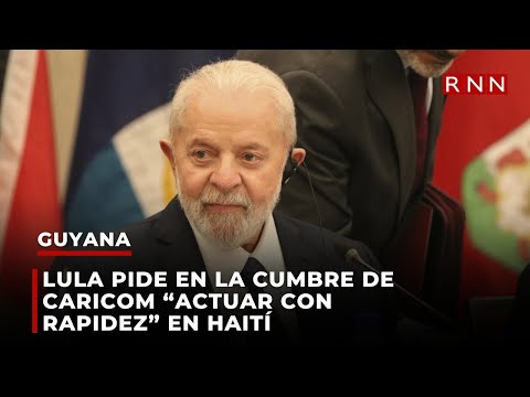 Lula pide en la cumbre de Caricom “actuar con rapidez” en Haití