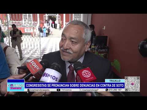 Trujillo: congresistas se pronuncian sobre denuncias en contra de Soto