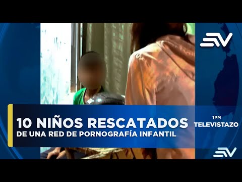10 niños rescatados de una red de pornografía | Televistazo | Ecuavisa