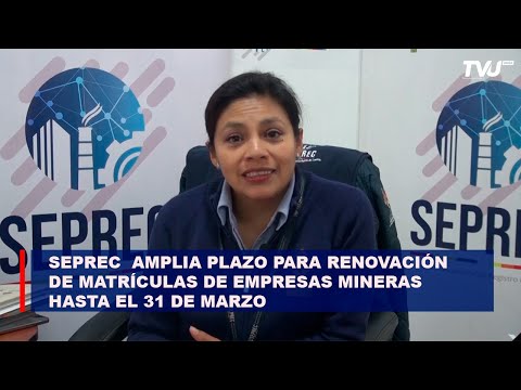SEPREC  amplia plazo para renovación de matrículas de empresas mineras hasta el 31 de marzo