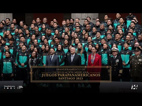 Abanderamiento de la Delegación Mexicana | Juegos Parapanamericanos, Santiago 2023