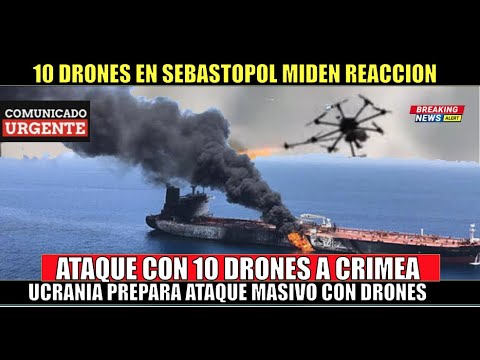 ULTIMO MINUTO! 10 DRONES ucranianos ATACAN base naval de SEBASTOPOL en CRIMEA miden reaccion rusa