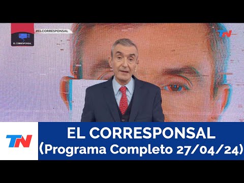 EL CORRESPONSAL (PROGRAMA COMPLETO 27/04/24)