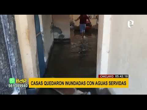 Chiclayo Aguas servidas inundan viviendas tras colapso de alcantarillado