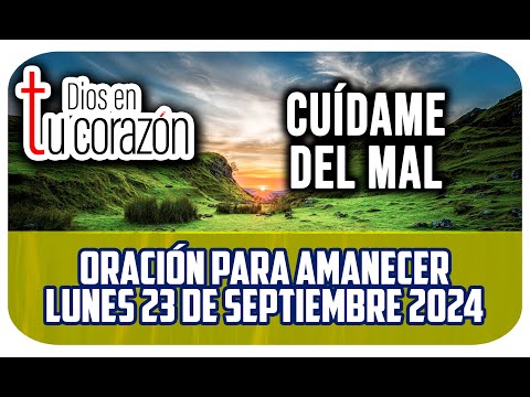 Oración de la mañana de hoy Martes 24 de Septiembre 2024 - CUÍDAME DEL MAL