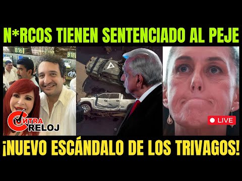 ALERTA: ¡N*RCOS TIENEN SENTENCIADO al PEJE! ¡TRIVAGOS TERMINAN de ENTERRAR a la 4T! | CONTRA RELOJ