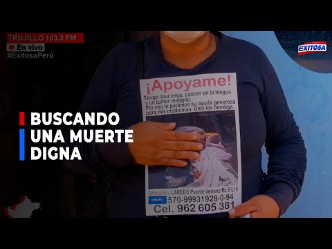Trujillo: Mujer desahuciada por cáncer busca una muerte digna