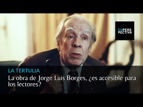 La obra de Jorge Luis Borges, ¿es accesible para los lectores