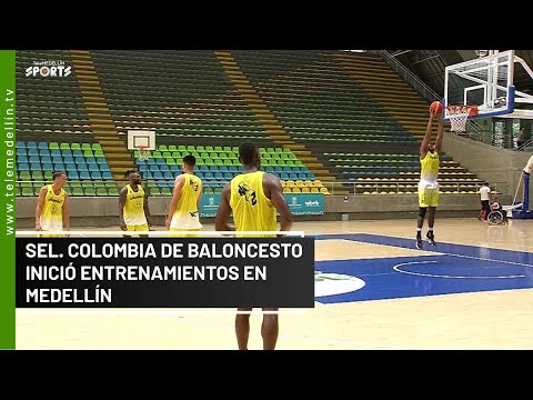 Sel. Colombia de Baloncesto inició entrenamientos en Medellín - Telemedellín