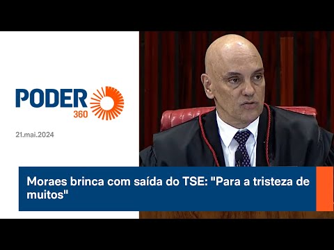 Moraes brinca com sai?da do TSE: Para a tristeza de muitos