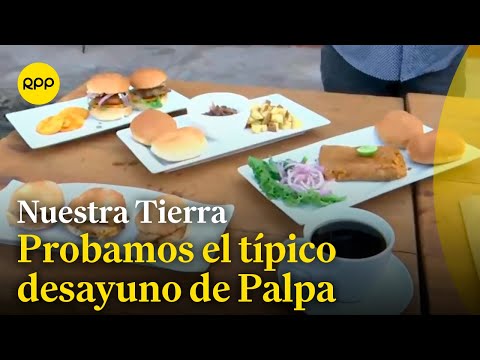 PALPA | Probamos el típico desayuno de esta provincia #NuestraTierra