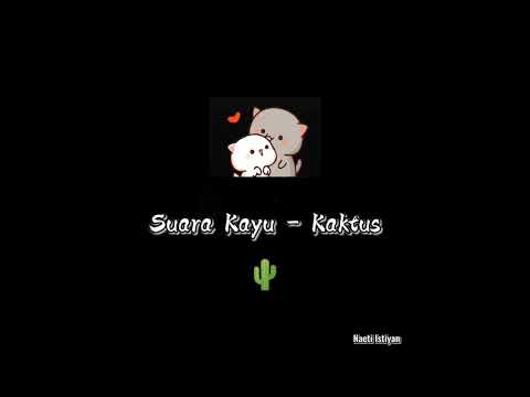 Suara Kayu - Kaktus Lirik (Lyric Animasi)