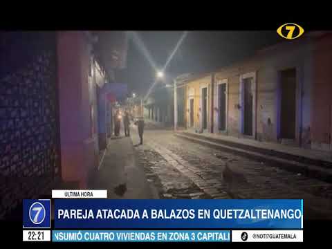 Pareja atacada a balazos en Quetzaltenango