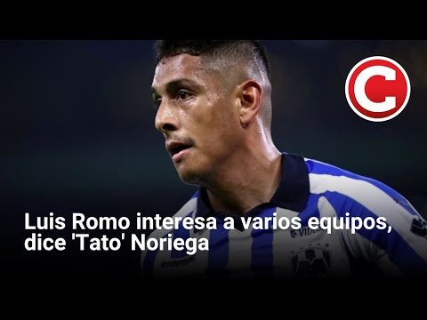 Luis Romo interesa a varios equipos, dice 'Tato' Noriega