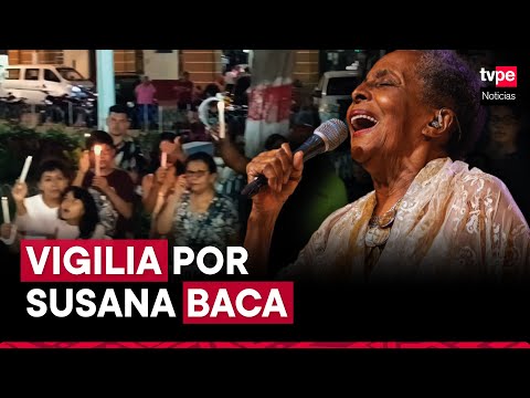 Susana Baca: vecinos de Cañete realizan vigilia por salud de la cantante