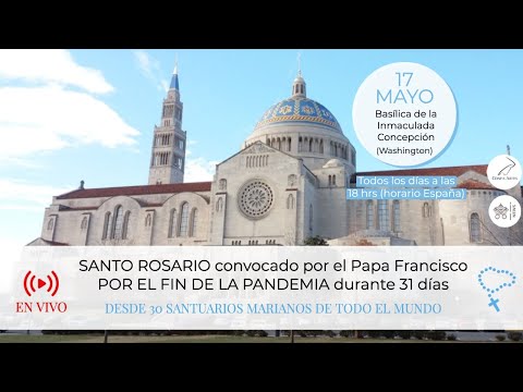 Santo Rosario por el fin de la pandemia convocado por el Papa Francisco | Día 17 de Mayo, Washington