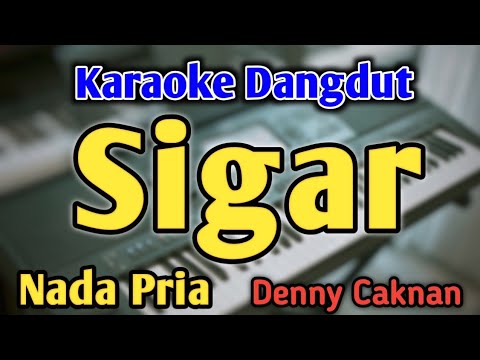 SIGAR - KARAOKE || NADA PRIA COWOK || Dangdut Koplo || Denny Caknan || Live Keyboard