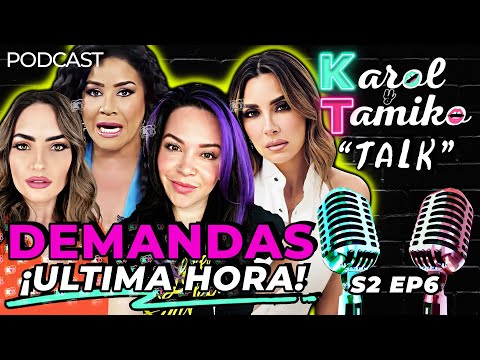 DEMANDAS Jacqie Rivera, Elizabeth Gutierrez. Michelle Galvan y Mas | Karol y Tamiko Talk S2 EP6