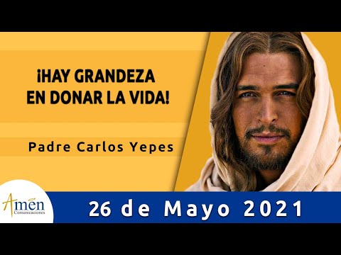 🥇 Evangelio De Hoy Miércoles 26 Mayo 2021 l Padre Carlos Yepes » Domiplay