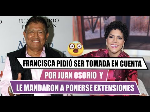 ??FRANCISCA LACHAPEL pidió ser tomada en cuenta por JUAN OSORIO y le mandaron a ponerse extensiones