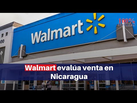 Walmart analiza vender sus negocios en Nicaragua, El Salvador y Honduras