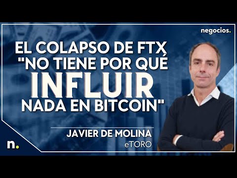 El colapso de FTX no tiene por qué influir nada en Bitcoin, según Javier Molina