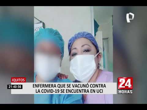 Iquitos: enfermera se vacuno contra COVID-19 y se encuentra en UCI